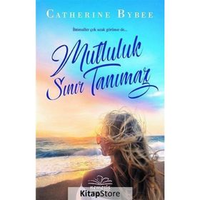 Mutluluk Sınır Tanımaz - Catherine Bybee