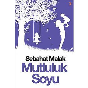 Mutluluk Soyu - Sebahat Malak