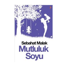 Mutluluk Soyu - Sebahat Malak