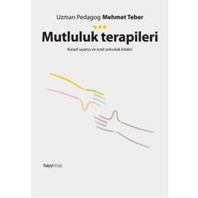 Mutluluk Terapileri & Kişisel Uyanış Ve İçsel Yolculuk Kitabı! - Mehmet Teber