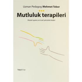 Mutluluk Terapileri & Kişisel Uyanış Ve İçsel Yolculuk Kitabı! - Mehmet Teber