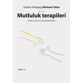 Mutluluk Terapileri & Kişisel Uyanış Ve İçsel Yolculuk Kitabı! - Mehmet Teber