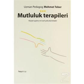 Mutluluk Terapileri & Kişisel Uyanış Ve İçsel Yolculuk Kitabı! - Mehmet Teber