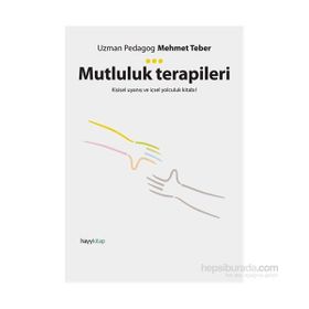 Mutluluk Terapileri & Kişisel Uyanış Ve İçsel Yolculuk Kitabı! - Mehmet Teber