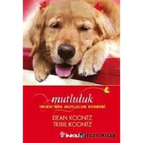 MUTLULUK TRIXIE'NIN MUTLULUK REHBERI - DEAN KONNTZ;TRIXIE KOONTZ
