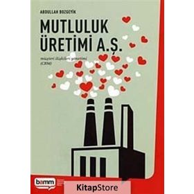 MUTLULUK ÜRETİMİ A. Ş. MÜŞTERİ İLİŞKİLERİ YÖNETİMİ (CRM) - ABDULLAH BOZGEYIK
