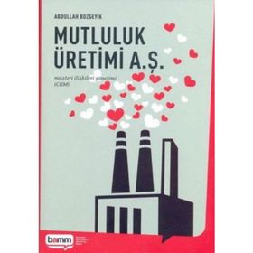 MUTLULUK ÜRETİMİ A. Ş. MÜŞTERİ İLİŞKİLERİ YÖNETİMİ (CRM) - ABDULLAH BOZGEYIK