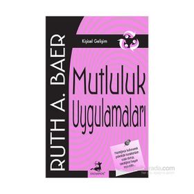 Mutluluk Uygulamaları - Ruth A. Baer