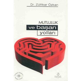 MUTLULUK VE BAŞARI YOLLARI - ZÜLFİKAR ÖZKAN
