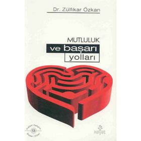 MUTLULUK VE BAŞARI YOLLARI - ZÜLFİKAR ÖZKAN