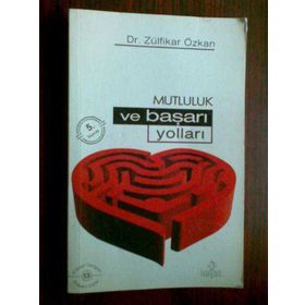MUTLULUK VE BAŞARI YOLLARI - ZÜLFİKAR ÖZKAN