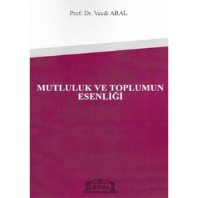 Mutluluk ve Toplumun Esenliği - Vecdi Aral