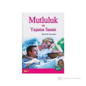 MUTLULUK VE YAŞAMA SANATI - MICHEL DE MONTAIGNE