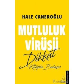 Mutluluk Virüsü Dikkat Kitapla Bulaşır - Hale Caneroğlu