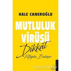 Mutluluk Virüsü Dikkat Kitapla Bulaşır - Hale Caneroğlu