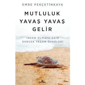 Mutluluk Yavaş Yavaş Gelir - Emre Pekçetinkaya