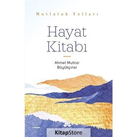 Mutluluk Yolları Hayat Kitabı - Ahmet Muhtar Büyükçınar