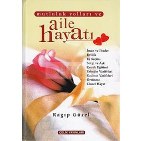 MUTLULUK YOLLARI VE AILE HAYATI (2. HMR + CILTLI) - RAGIP GÜZEL