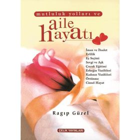MUTLULUK YOLLARI VE AILE HAYATI (2. HMR + CILTLI) - RAGIP GÜZEL