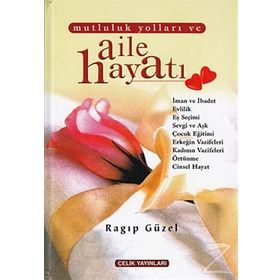 MUTLULUK YOLLARI VE AILE HAYATI (2. HMR + CILTLI) - RAGIP GÜZEL