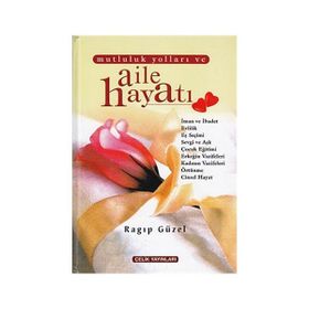 MUTLULUK YOLLARI VE AILE HAYATI (2. HMR + CILTLI) - RAGIP GÜZEL