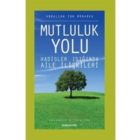 MUTLULUK YOLU HADISLER IŞIĞINDA AILE REHBERI - ABDULLAH İBN MÜBAREK