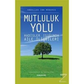 MUTLULUK YOLU HADISLER IŞIĞINDA AILE REHBERI - ABDULLAH İBN MÜBAREK