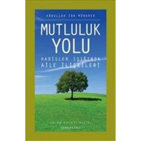 MUTLULUK YOLU HADISLER IŞIĞINDA AILE REHBERI - ABDULLAH İBN MÜBAREK