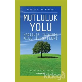 MUTLULUK YOLU HADISLER IŞIĞINDA AILE REHBERI - ABDULLAH İBN MÜBAREK