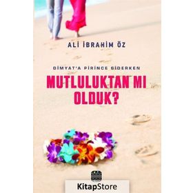 Mutluluktan mı Olduk? - Ali İbrahim Öz