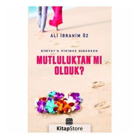 Mutluluktan mı Olduk? - Ali İbrahim Öz
