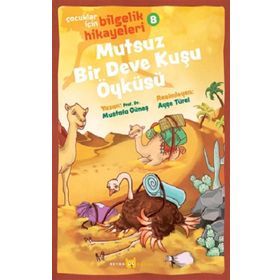 Mutsuz Bir Deve Kuşu Öyküsü Çocuklar İçin Bilge - Mustafa Güneş
