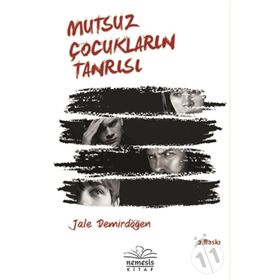 MUTSUZ ÇOCUKLARIN TANRISI - JALE DEMİRDÖĞEN