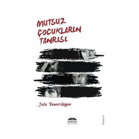 MUTSUZ ÇOCUKLARIN TANRISI - JALE DEMİRDÖĞEN
