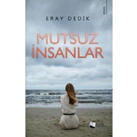 Mutsuz İnsanlar - Eray Dedik - Karina Yayınevi