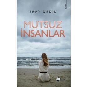 Mutsuz İnsanlar - Eray Dedik - Karina Yayınevi