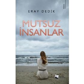 Mutsuz İnsanlar - Eray Dedik - Karina Yayınevi