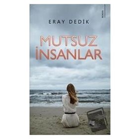 Mutsuz İnsanlar - Eray Dedik - Karina Yayınevi