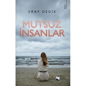 Mutsuz İnsanlar - Eray Dedik - Karina Yayınevi