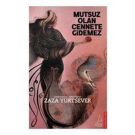 Mutsuz Olan Cennete Gidemez - Zaza Yurtsever