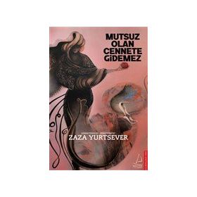 Mutsuz Olan Cennete Gidemez - Zaza Yurtsever