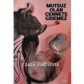 Mutsuz Olan Cennete Gidemez - Zaza Yurtsever