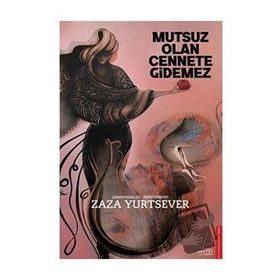 Mutsuz Olan Cennete Gidemez - Zaza Yurtsever