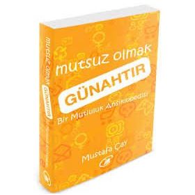 MUTSUZ OLMAK GÜNAHTIR BIR MUTLULUK ANSIKLOPEDISI - MUSTAFA ÇAY (ISBN:9786054663002)