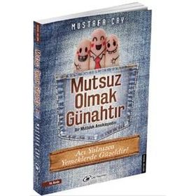 MUTSUZ OLMAK GÜNAHTIR BIR MUTLULUK ANSIKLOPEDISI - MUSTAFA ÇAY