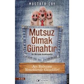 MUTSUZ OLMAK GÜNAHTIR BIR MUTLULUK ANSIKLOPEDISI - MUSTAFA ÇAY