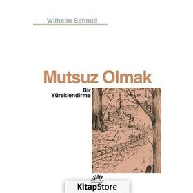 Mutsuz Olmak - Wilhelm Schmid