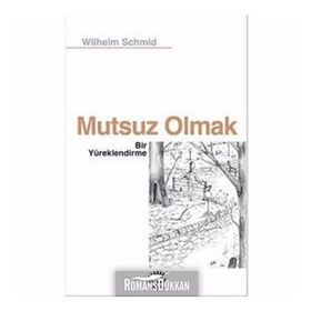 Mutsuz Olmak - Wilhelm Schmid