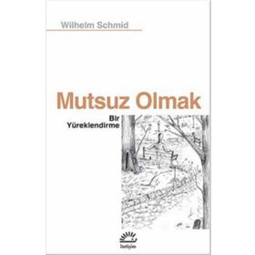 Mutsuz Olmak - Wilhelm Schmid
