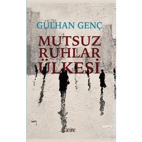 Mutsuz Ruhlar Ülkesi - Gülhan Genç